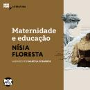 [Portuguese] - Maternidade e educação: Textos selecionados de 'Opúsculo humanitário': Literatura Audiobook