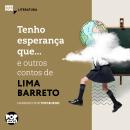 [Portuguese] - Tenho esperança que... e outras crônicas de Lima Barreto: Literatura Audiobook
