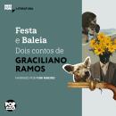 [Portuguese] - Festa e Baleia: Dois contos de Graciliano Ramos: Literatura Audiobook
