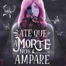 [Portuguese] - Até que a morte nos ampare Audiobook