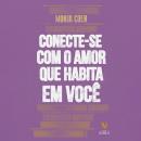 [Portuguese] - Conecte-se com o amor que habita em você Audiobook