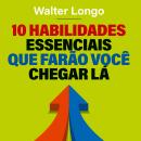 [Portuguese] - 10 habilidades essenciais que farão você chegar lá Audiobook