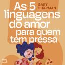 [Portuguese] - As 5 linguagens do amor para quem tem pressa Audiobook