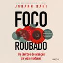 [Portuguese] - Foco roubado: Os ladrões de atenção da vida moderna Audiobook