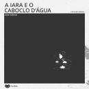 [Portuguese] - A Iara e o Caboclo d'Água: Dois contos Audiobook