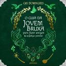 [Portuguese] - O guia da jovem bruxa para fazer amigos e enfeitiçar pessoas Audiobook