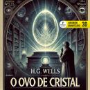 [Portuguese] - O ovo de cristal: W. G. Wells Audiobook