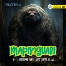 [Portuguese] - Mapinguari: O Terror das Florestas Brasileiras Audiobook