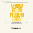 [Portuguese] - A Força de um Pequeno Herói Audiobook