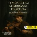[Portuguese] - O Músico e as sombras na floresta Audiobook