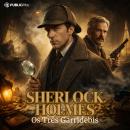 [Portuguese] - Sherlock Holmes: Os Três Garridebis Audiobook