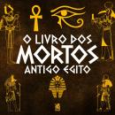 [Portuguese] - O Livro dos Mortos: Antigo Egito Audiobook
