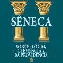 [Portuguese] - Sobre o Ócio, Clemência e da Providência Audiobook