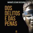[Portuguese] - Dos Delitos e das Penas - 'Inclui o tratado Crimes e Punições' Audiobook
