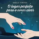[Portuguese] - O lugar perfeito para o amor viver Audiobook