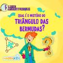 [Portuguese] - Qual é o Mistério do Triângulo das Bermudas? - Curiosidades para Crianças: Clube dos Perguntadores - Volume 1 Audiobook