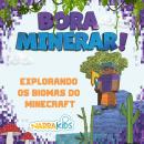 [Portuguese] - Explorando os Biomas do Minecraft: Bora Minerar! - Um Guia Não-Oficial para o Minecraft - Volume 1 Audiobook