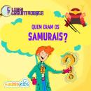 [Portuguese] - Quem eram os Samurais? - Curiosidades para Crianças: Clube dos Perguntadores - Volume 1 Audiobook