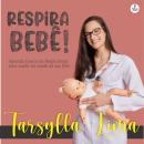 [Portuguese] - Respira Bebê: Exercícios respiratórios para a saúde de seu filho Audiobook