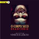 [Portuguese] - O Corpo Seco de Antônio Audiobook