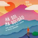 [Portuguese] - Há sol na solidão: como abraçar o vazio e gostar da própria companhia Audiobook