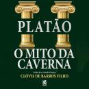 [Portuguese] - O Mito da Caverna: Edição comentada por Clovis de Barros Filho Audiobook