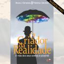 O Criador da Realidade: A vida dos seus sonhos é possível Audiobook