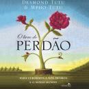 [Portuguese] - O livro do perdão: Para Curarmos a Nós Mesmos e o Nosso Mundo Audiobook