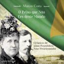 [Portuguese] - O reino que não era deste mundo: Crônica de uma República Não Proclamada Audiobook