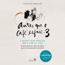 [Portuguese] - Antes que o Café Esfrie 3: A morte não precisa ser o fim da vida Audiobook