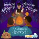 [Portuguese] - A Cabana na Floresta - Mistérios para Crianças: Histórias Fantásticas e de Mistério do Vovô Edgar - Volume 1 Audiobook