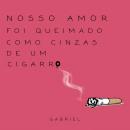 [Portuguese] - Nosso amor foi queimado como cinzas de um cigarro Audiobook