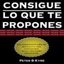 Consigue lo que te propones - Go Getter [Spanish Edition], Peter B. Kyne