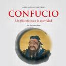 [Spanish] - Confucio: Un Filósofo para la Eternidad Audiobook