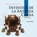 [Spanish] - Inventos de la Antigua China(Serie de cultura china)(Edición española) Audiobook