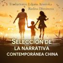 [Spanish] - Selección de la Narrativa Contemporánea China Audiobook