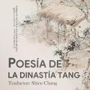 [Spanish] - POESÍA DE LA DINASTÍA TANG Audiobook