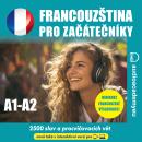 [Czech] - Francouzština pro začátečníky A1_A2: Poslechový kurz francouzštiny pro začátečníky až mírn Audiobook