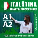 [Czech] - Italština - gramatika pro začátečníky A1-A2: Poslechový kurz italštiny pro úplné začáteční Audiobook