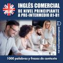 [Spanish] - Inglés comercial A1- B1: de nivel principiante a pre-intermedio Audiobook