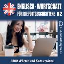 Englisch-Wortschatz für Fortgeschrittene B2 Audiobook