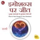 [Hindi] - Emotions Par Jeet (Hindi): Dukhad Bhavanao Se Mulakat Kaise Karen Audiobook