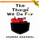 The Things We Do For Love Audiobook