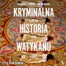 [Polish] - Kryminalna historia Watykanu Audiobook