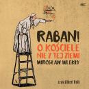 Raban!: O kościele nie z tej ziemi (About a Church out of this world), Mirosław Wlekły