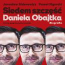 [Polish] - Siedem szczęść Daniela Obajtka. Biografia Audiobook