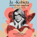 [Polish] - Ja – Kobieta, której nie znałam: Jak nauczyć się ufać sobie Audiobook
