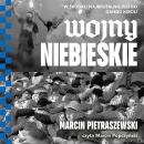 [Polish] - Wojny niebieskie. W środku najbrutalniejszego gangu kiboli Audiobook