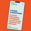[Polish] - Z nosem w smartfonie. Co nasze dzieci robią w internecie i czy na pewno trzeba się tym martwić? Audiobook