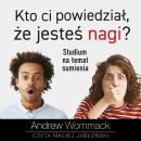 [Polish] - Kto ci powiedział, że jesteś nagi?: Studium na temat sumienia Audiobook
